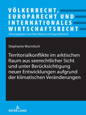 cover image of Territorialkonflikte im arktischen Raum aus seerechtlicher Sicht und unter Beruecksichtigung neuer Entwicklungen aufgrund der klimatischen Veraenderungen